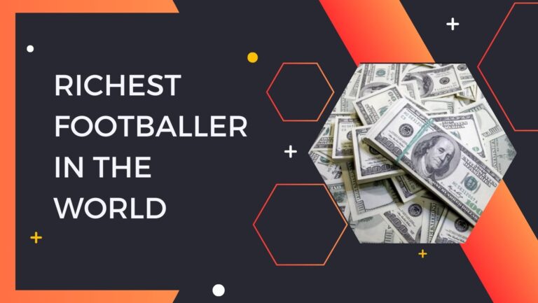 Richest Footballer in the World